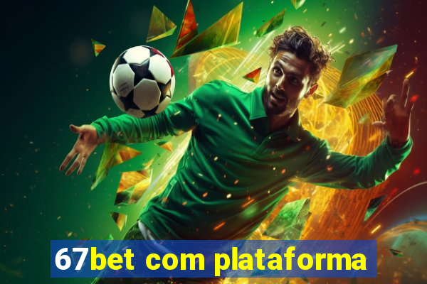 67bet com plataforma